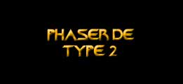 Phaser Type 2