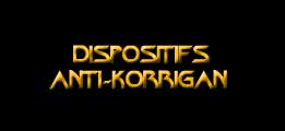 Dispositifs anti-Korrigan