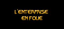 L'Enterprise en folie