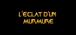 L'éclat d'un murmure