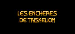 Les enchères de Triskelion